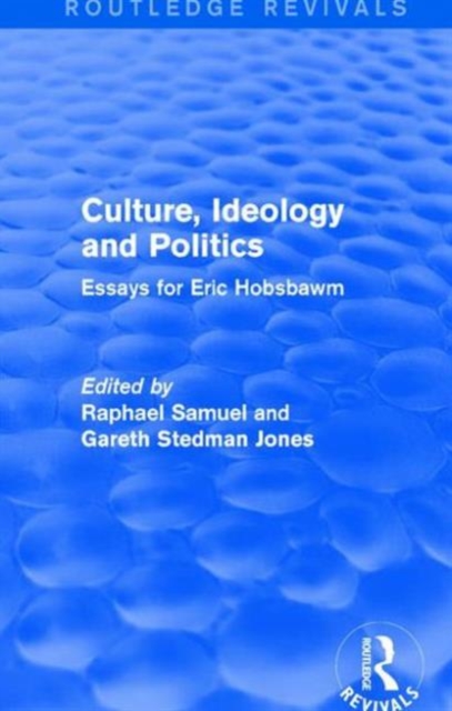 Culture, Ideology and Politics (Routledge Revivals) : Essays for Eric Hobsbawm, Hardback Book