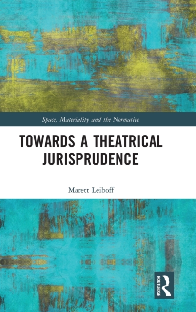 Towards a Theatrical Jurisprudence, Hardback Book