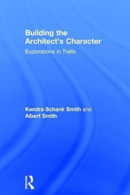 Building the Architect's Character : Explorations in Traits, Hardback Book