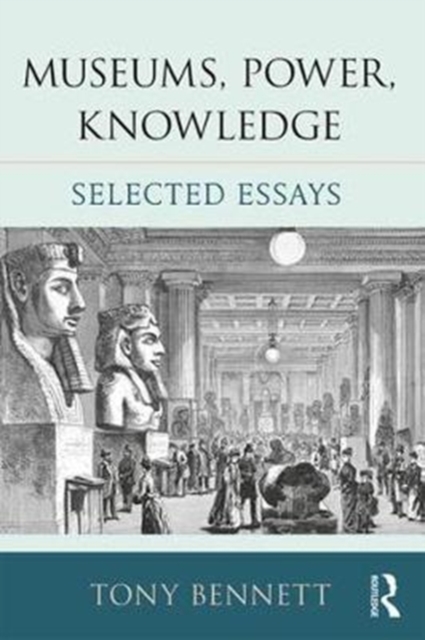 Museums, Power, Knowledge : Selected Essays, Paperback / softback Book