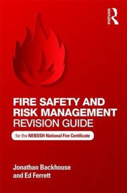 Fire Safety and Risk Management Revision Guide : for the NEBOSH National Fire Certificate, Paperback / softback Book