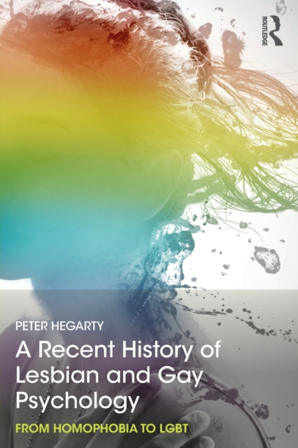 A Recent History of Lesbian and Gay Psychology : From Homophobia to LGBT, Paperback / softback Book