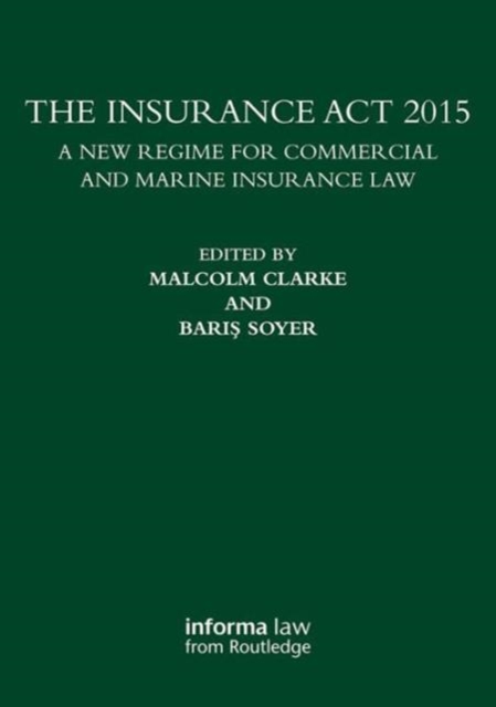 The Insurance Act 2015 : A New Regime for Commercial and Marine Insurance Law, Hardback Book