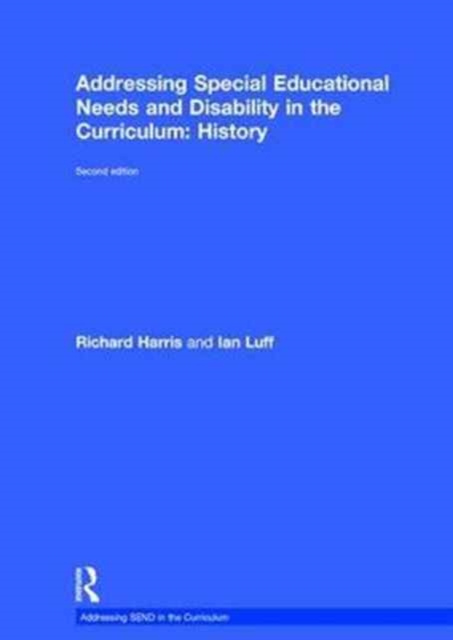 Addressing Special Educational Needs and Disability in the Curriculum: History, Hardback Book