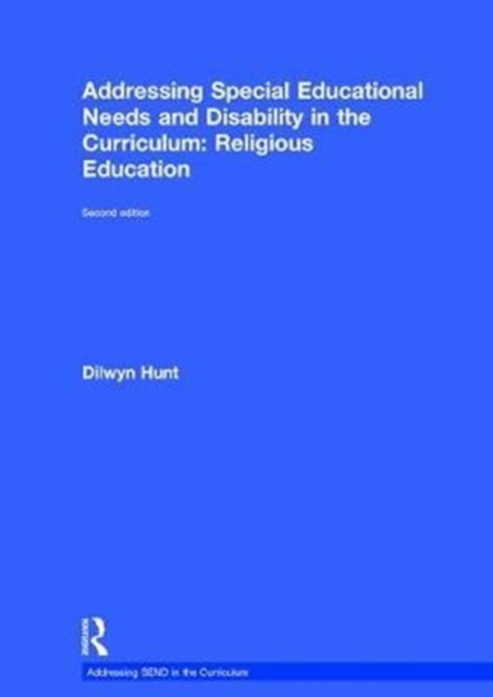 Addressing Special Educational Needs and Disability in the Curriculum: Religious Education, Hardback Book