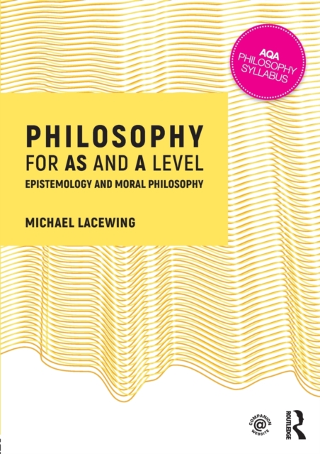 Philosophy for AS and A Level : Epistemology and Moral Philosophy, Paperback / softback Book