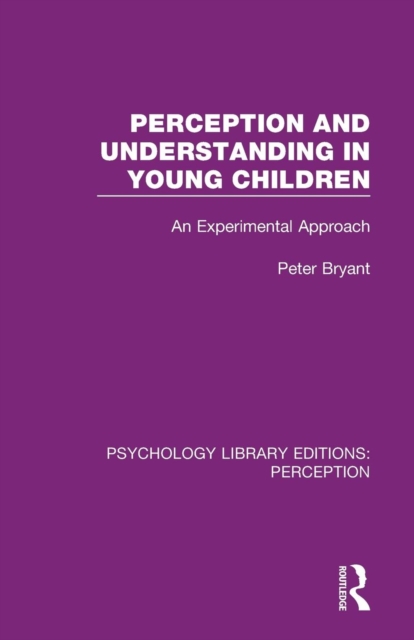 Perception and Understanding in Young Children : An Experimental Approach, Paperback / softback Book