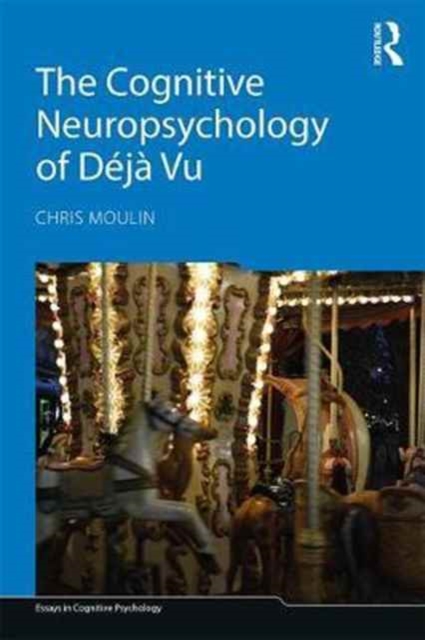 The Cognitive Neuropsychology of Deja Vu, Paperback / softback Book