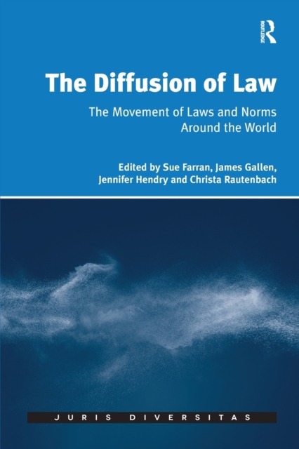 The Diffusion of Law : The Movement of Laws and Norms Around the World, Paperback / softback Book
