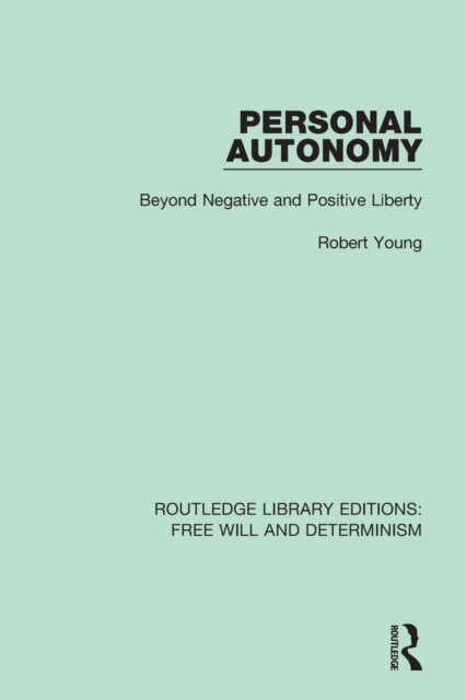 Personal Autonomy : Beyond Negative and Positive Liberty, Paperback / softback Book