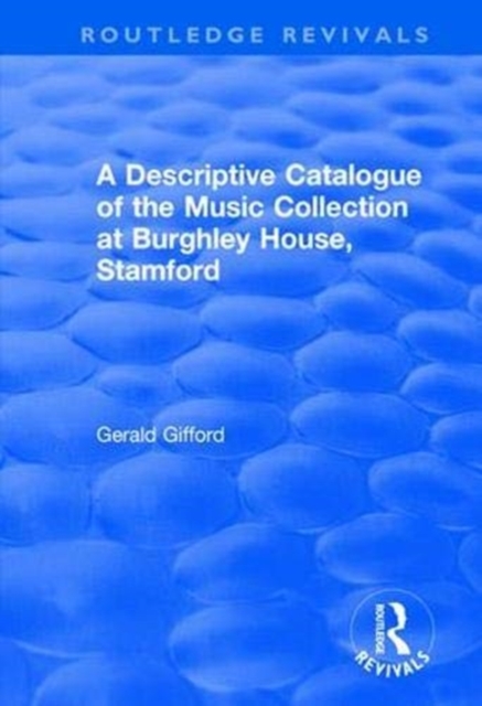 A Descriptive Catalogue of the Music Collection at Burghley House, Stamford, Paperback / softback Book