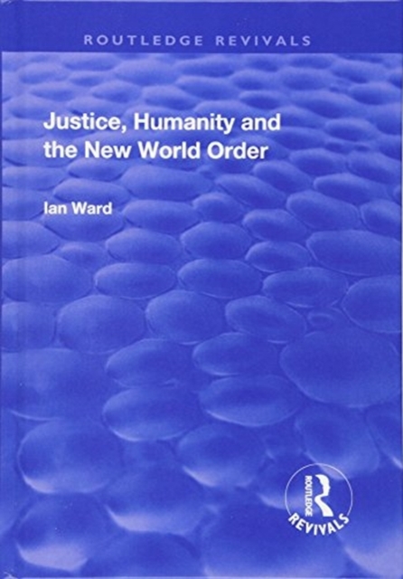 Justice, Humanity and the New World Order, Hardback Book