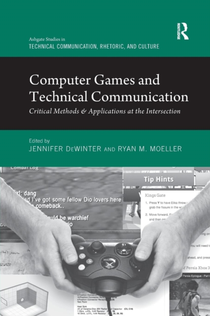 Computer Games and Technical Communication : Critical Methods and Applications at the Intersection, Paperback / softback Book