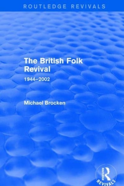 The British Folk Revival 1944-2002, Hardback Book