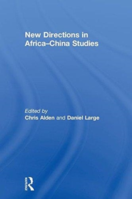 New Directions in Africa–China Studies, Hardback Book