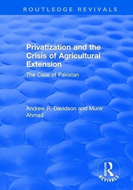 Privatization and the Crisis of Agricultural Extension: The Case of Pakistan : The Case of Pakistan, Paperback / softback Book