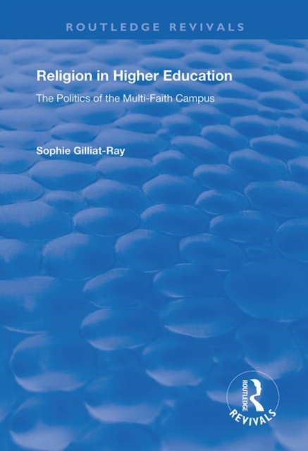Religion in Higher Education : The Politics of the Multi-Faith Campus, Paperback / softback Book