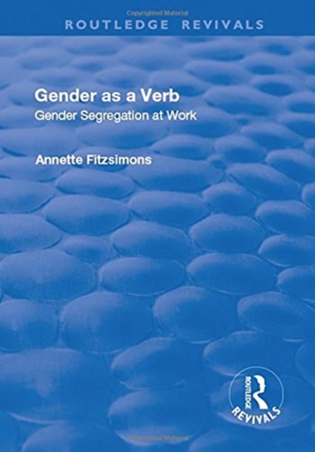 Gender as a Verb : Gender Segregation at Work, Hardback Book