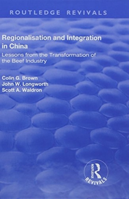Regionalisation and Integration in China : Lessons from the Transformation of the Beef Industry, Hardback Book