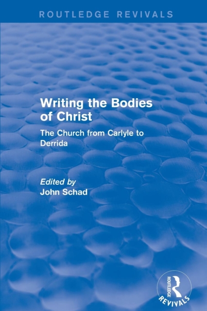 Revival: Writing the Bodies of Christ (2001) : The Church from Carlyle to Derrida, Paperback / softback Book