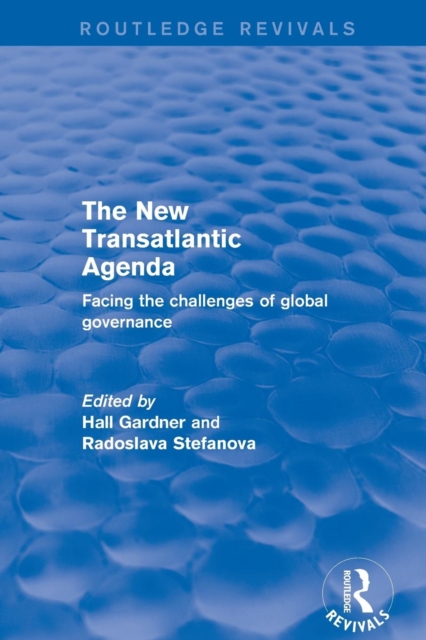 Revival: The New Transatlantic Agenda (2001) : Facing the Challenges of Global Governance, Paperback / softback Book