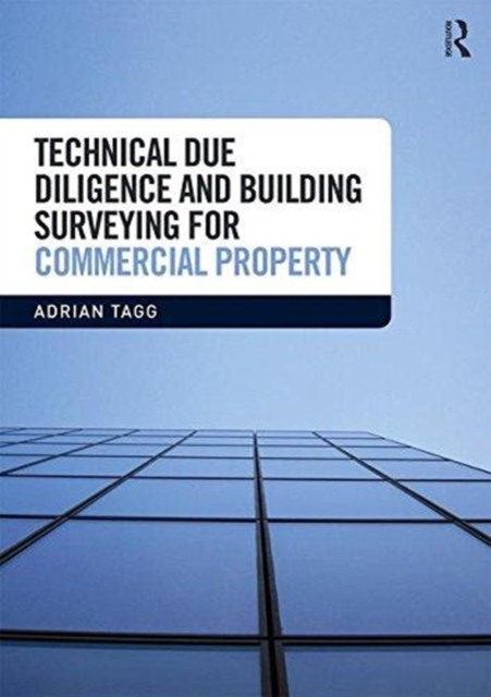 Technical Due Diligence and Building Surveying for Commercial Property, Paperback / softback Book