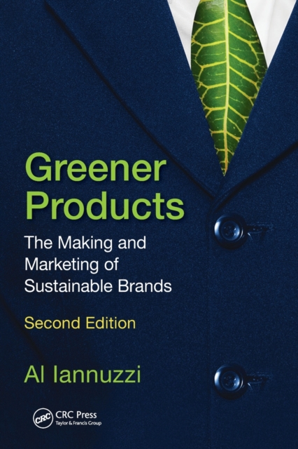 Greener Products : The Making and Marketing of Sustainable Brands, Second Edition, Paperback / softback Book