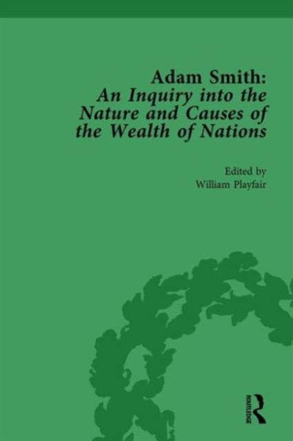 Adam Smith: An Inquiry into the Nature and Causes of the Wealth of Nations, Volume II : Edited by William Playfair, Hardback Book