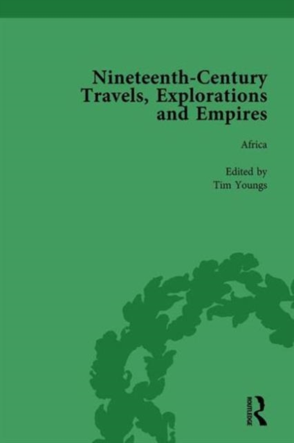 Nineteenth-Century Travels, Explorations and Empires, Part II vol 7 : Writings from the Era of Imperial Consolidation, 1835-1910, Hardback Book
