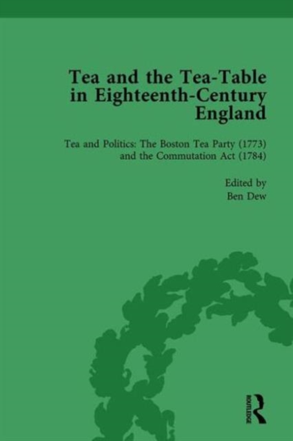 Tea and the Tea-Table in Eighteenth-Century England Vol 4, Hardback Book
