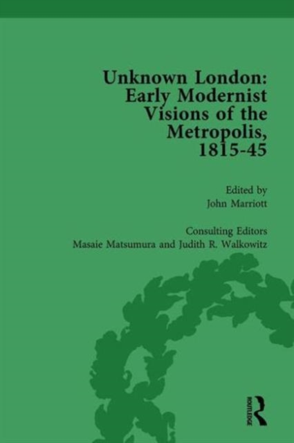 Unknown London Vol 5 : Early Modernist Visions of the Metropolis, 1815-45, Hardback Book
