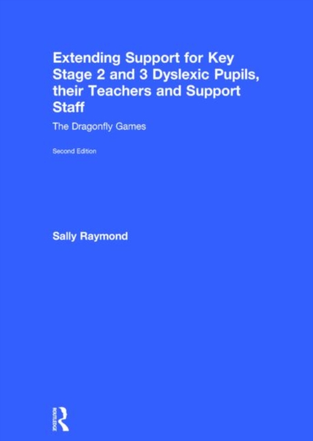Extending Support for Key Stage 2 and 3 Dyslexic Pupils, their Teachers and Support Staff : The Dragonfly Games, Hardback Book