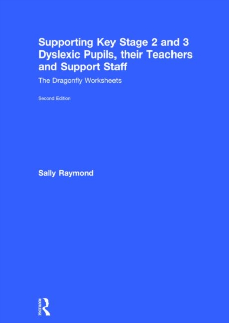 Supporting Key Stage 2 and 3 Dyslexic Pupils, their Teachers and Support Staff : The Dragonfly Worksheets, Hardback Book