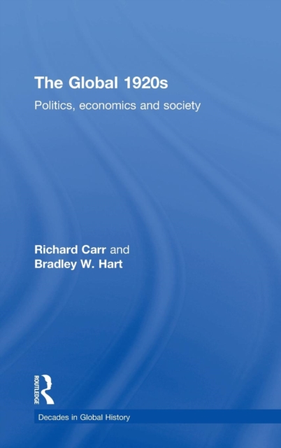 The Global 1920s : Politics, economics and society, Hardback Book