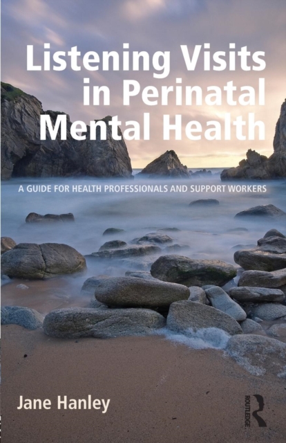 Listening Visits in Perinatal Mental Health : A Guide for Health Professionals and Support Workers, Paperback / softback Book