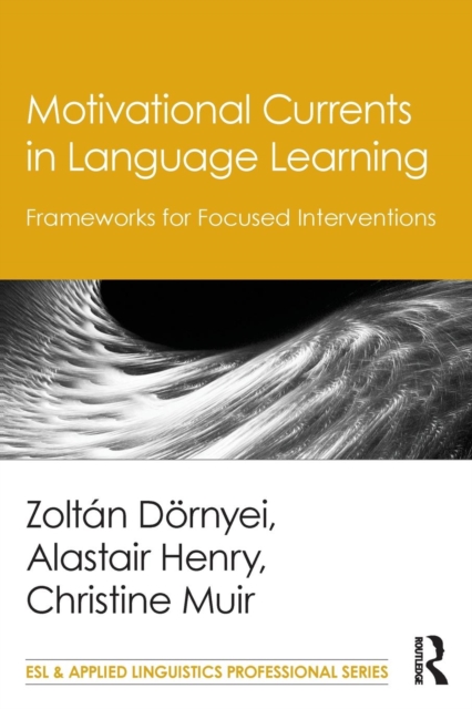 Motivational Currents in Language Learning : Frameworks for Focused Interventions, Paperback / softback Book
