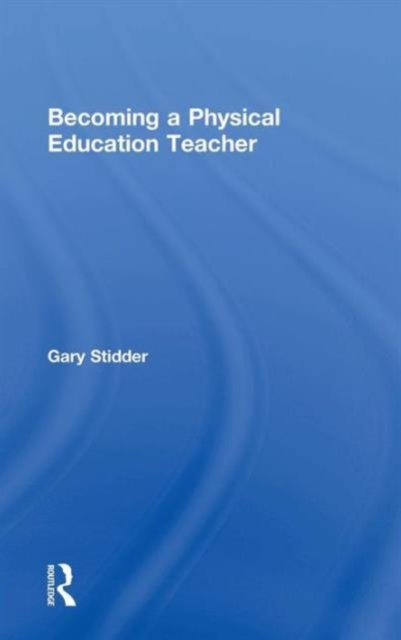 Becoming a Physical Education Teacher, Hardback Book