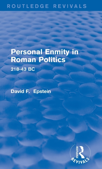 Personal Enmity in Roman Politics (Routledge Revivals) : 218-43 BC, Hardback Book