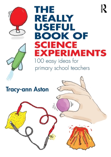 The Really Useful Book of Science Experiments : 100 easy ideas for primary school teachers, Paperback / softback Book