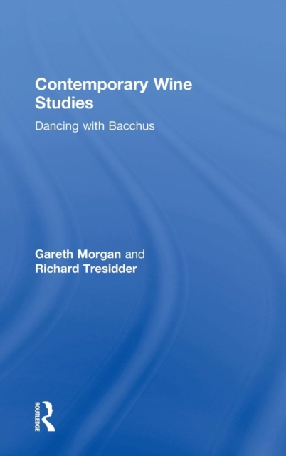 Contemporary Wine Studies : Dancing with Bacchus, Hardback Book