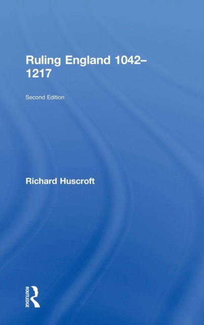 Ruling England 1042-1217, Hardback Book