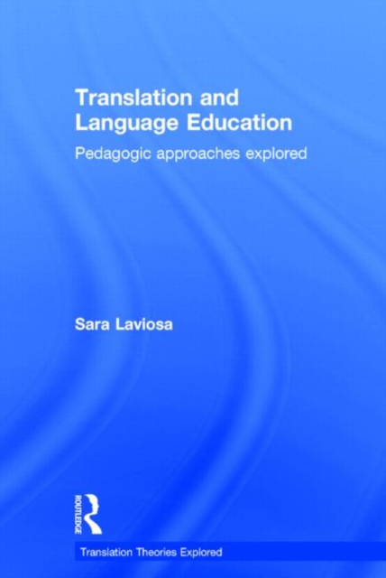 Translation and Language Education : Pedagogic Approaches Explored, Hardback Book