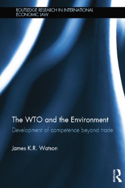The WTO and the Environment : Development of competence beyond trade, Paperback / softback Book