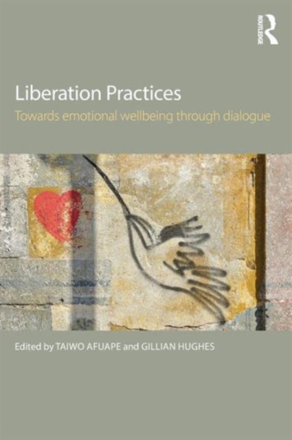 Liberation Practices : Towards Emotional Wellbeing Through Dialogue, Paperback / softback Book
