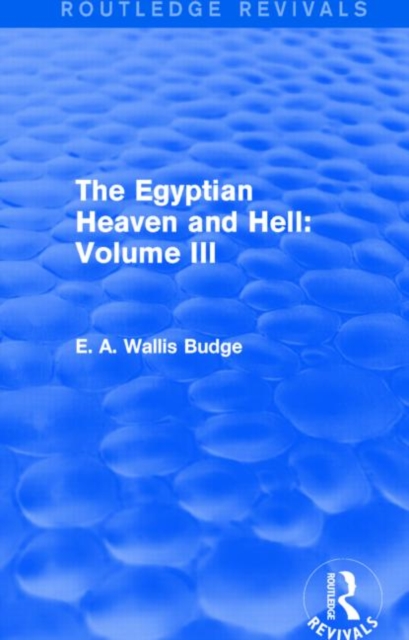 The Egyptian Heaven and Hell: Volume III (Routledge Revivals), Hardback Book