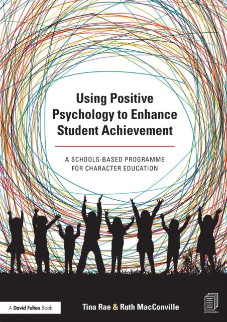Using Positive Psychology to Enhance Student Achievement : A schools-based programme for character education, Paperback / softback Book
