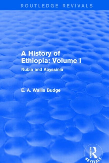 A History of Ethiopia: Volume I (Routledge Revivals) : Nubia and Abyssinia, Hardback Book