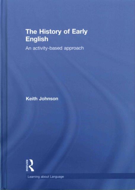 The History of Early English : An activity-based approach, Hardback Book