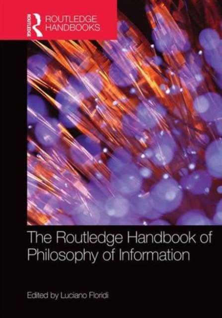 The Routledge Handbook of Philosophy of Information, Hardback Book