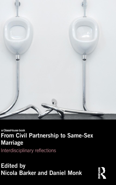 From Civil Partnership to Same-Sex Marriage : Interdisciplinary Reflections, Hardback Book